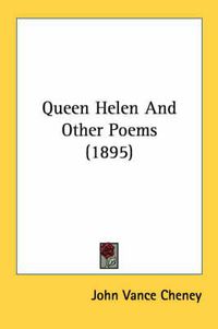 Cover image for Queen Helen and Other Poems (1895)