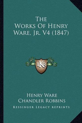 The Works of Henry Ware, JR. V4 (1847)