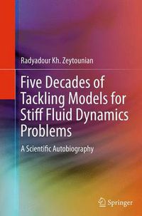 Cover image for Five Decades of Tackling Models for Stiff Fluid Dynamics Problems: A Scientific Autobiography