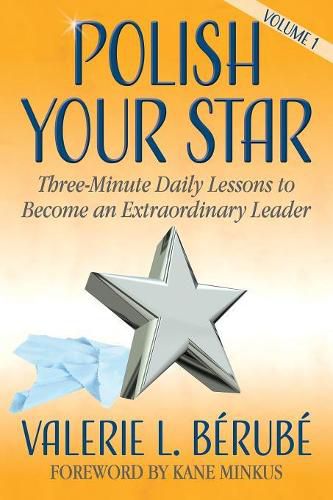 Cover image for Polish Your Star: Three-Minute Daily Lessons to Become an Extraordinary Leader