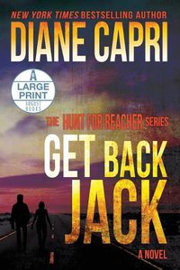 Cover image for Get Back Jack Large Print Edition: The Hunt for Jack Reacher Series