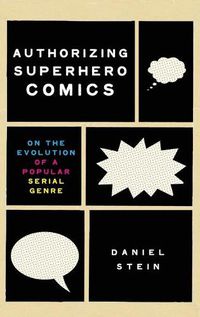 Cover image for Authorizing Superhero Comics: On the Evolution of a Popular Serial Genre