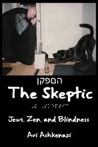 Cover image for The Skeptic: Jews, Zen, and Blindness