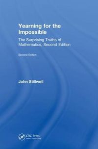 Cover image for Yearning for the Impossible: The Surprising Truths of Mathematics, Second Edition