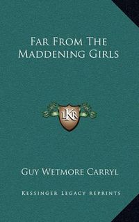 Cover image for Far from the Maddening Girls