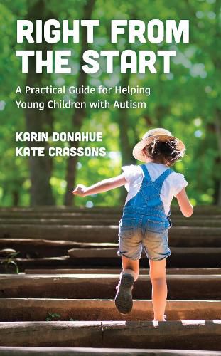 Cover image for Right from the Start: A Practical Guide for Helping Young Children with Autism