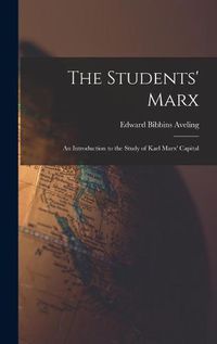 Cover image for The Students' Marx: an Introduction to the Study of Karl Marx' Capital