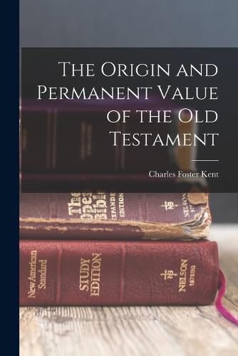 Cover image for The Origin and Permanent Value of the Old Testament