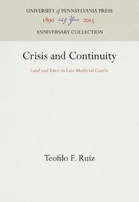 Cover image for Crisis and Continuity: Land and Town in Late Medieval Castile
