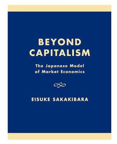 Cover image for Beyond Capitalism: The Japanese Model of Market Economics