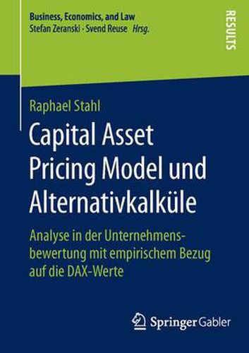 Cover image for Capital Asset Pricing Model Und Alternativkalkule: Analyse in Der Unternehmensbewertung Mit Empirischem Bezug Auf Die Dax-Werte