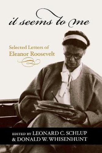 Cover image for It Seems to Me: Selected Letters of Eleanor Roosevelt