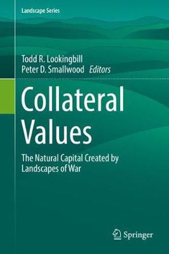 Cover image for Collateral Values: The Natural Capital Created by Landscapes of War