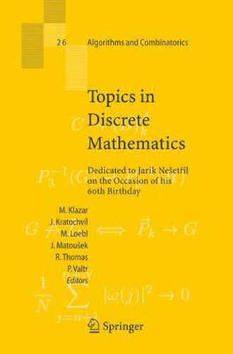 Cover image for Topics in Discrete Mathematics: Dedicated to Jarik Nesetril on the Occasion of his 60th birthday