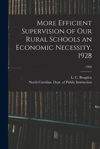 Cover image for More Efficient Supervision of Our Rural Schools an Economic Necessity, 1928; 1928