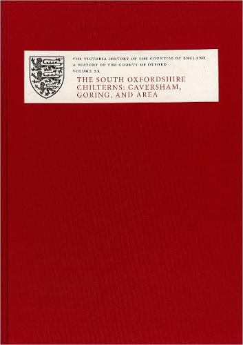 Cover image for The Victoria History of the County of Oxford: Volume XX: The South Oxfordshire Chilterns: Caversham, Goring, and Area