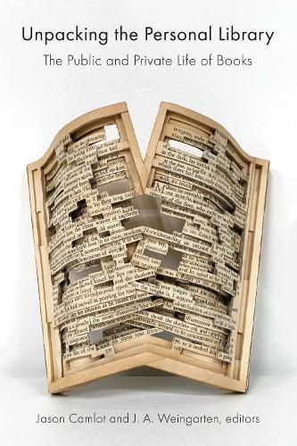 Cover image for Unpacking the Personal Library: The Public and Private Life of Books