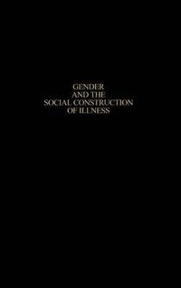Cover image for Gender and the Social Construction of Illness