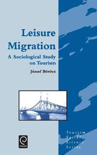 Cover image for Leisure Migration: A Sociological Study on Tourism