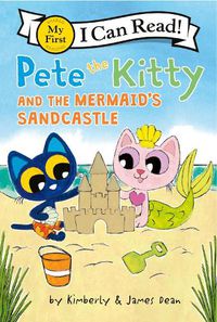 Cover image for Pete the Kitty and the Mermaid's Sandcastle