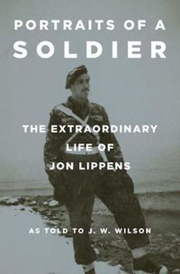 Cover image for Portraits of a Soldier: The Extraordinary Life of Jon Lippens
