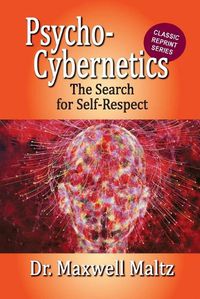 Cover image for Psycho-Cybernetics The Search for Self-Respect