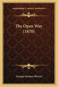 Cover image for The Open Way (1870)