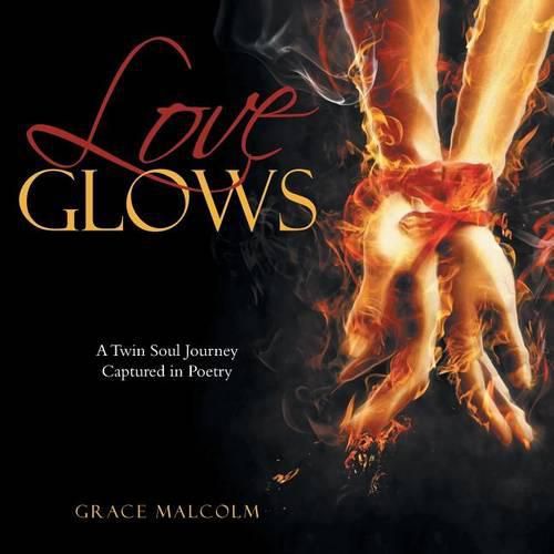 Cover image for Love Glows: A Twin Soul Journey Captured in Poetry