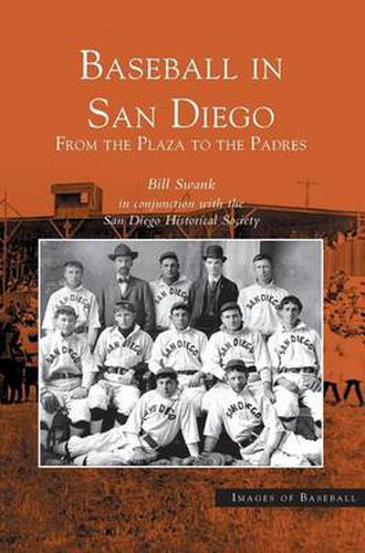 Cover image for Baseball in San Diego: From the Plaza to the Padres