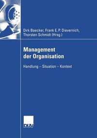 Cover image for Management Der Organisation: Handlung -- Situation -- Kontext