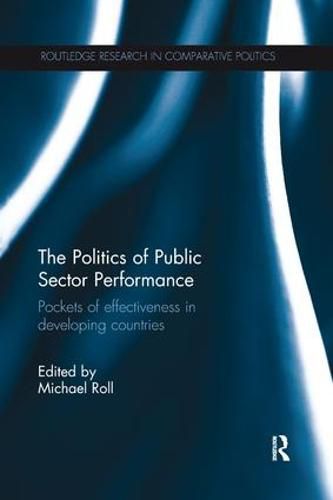 Cover image for The Politics of Public Sector Performance: Pockets of effectiveness in developing countries