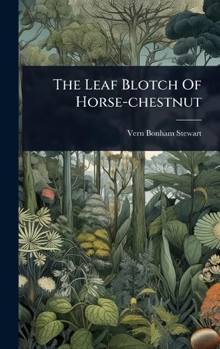 Cover image for The Leaf Blotch Of Horse-chestnut