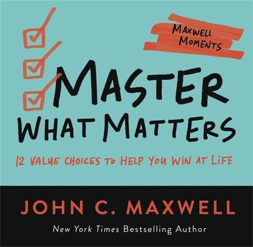 Cover image for Master What Matters: 12 Value Choices to Help You Win at Life