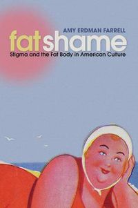 Cover image for Fat Shame: Stigma and the Fat Body in American Culture