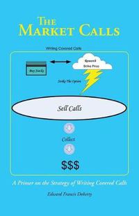 Cover image for The Market Calls: A Primer on the Strategy of Writing Covered Calls