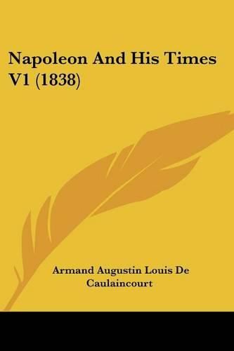 Cover image for Napoleon And His Times V1 (1838)