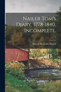 Cover image for Nailer Tom's Diary, 1778-1840, Incomplete.; 1