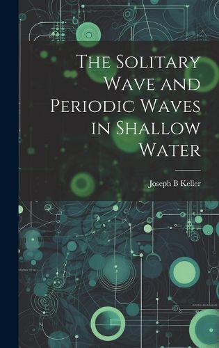 Cover image for The Solitary Wave and Periodic Waves in Shallow Water