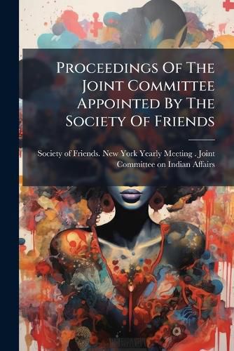 Cover image for Proceedings Of The Joint Committee Appointed By The Society Of Friends