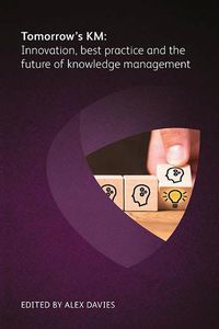 Cover image for Tomorrow's KM: Innovation, best practice and the future of knowledge management