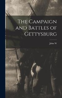 Cover image for The Campaign and Battles of Gettysburg