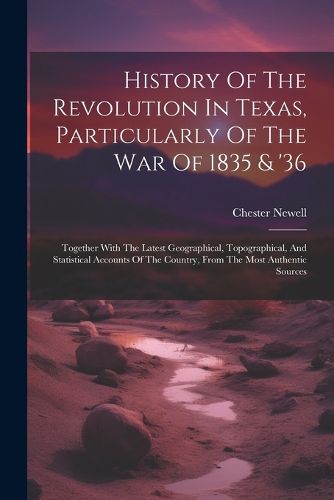 Cover image for History Of The Revolution In Texas, Particularly Of The War Of 1835 & '36