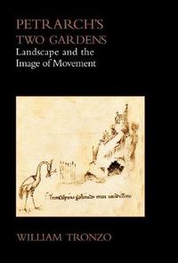 Cover image for Petrarch's Two Gardens: Landscape and the Image of Movement