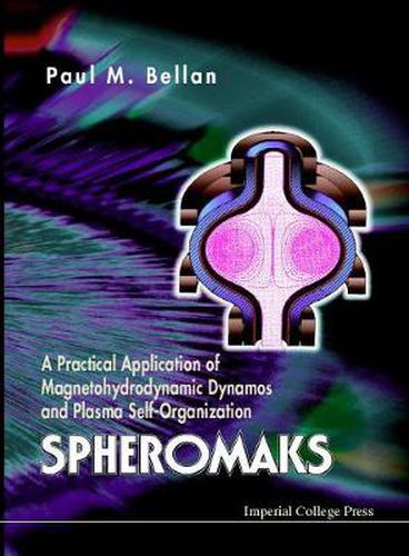 Cover image for Spheromaks: A Practical Application Of Magnetohydrodynamic Dynamos And Plasma Self-organization