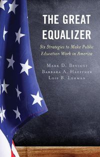 Cover image for The Great Equalizer: Six Strategies to Make Public Education Work in America