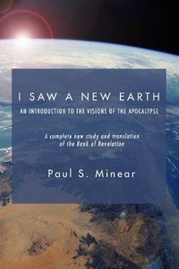 Cover image for I Saw a New Earth: An Introduction to the Visions of the Apocalypse