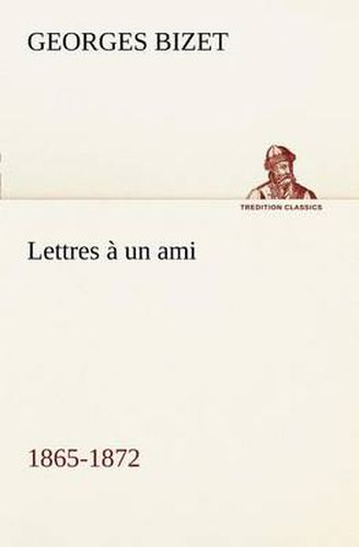 Cover image for Lettres a un ami, 1865-1872