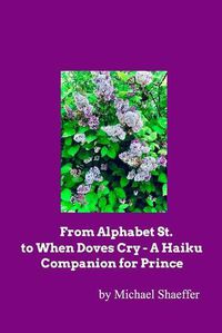 Cover image for From Alphabet St. to When Doves Cry - A Haiku Companion for Prince