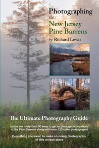 Cover image for Photographing the New Jersey Pine Barrens: The Ultimate Photography Guide