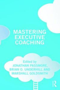Cover image for Mastering Executive Coaching